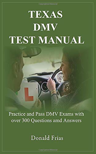 TEXAS DMV TEST MANUAL: Practice and Pass DMV Exams with over 300 Questions and Answers