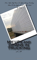 MY UPS and DOWNS IN TRUCKING