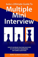 BeMo's Ultimate Guide to Multiple Mini Interview: How to Increase Your MMI Score by 27% without Memorizing any Sample Questions.