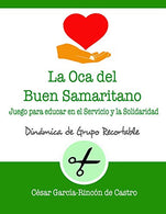 La Oca del Buen Samaritano: Juego para educar en el servicio y la solidaridad (Dinámicas de Grupo Recortables) (Spanish Edition)