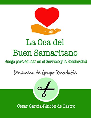 La Oca del Buen Samaritano: Juego para educar en el servicio y la solidaridad (Dinámicas de Grupo Recortables) (Spanish Edition)