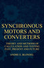 Synchronous Motors and Converters: Theory and Methods of Calculation and Testing