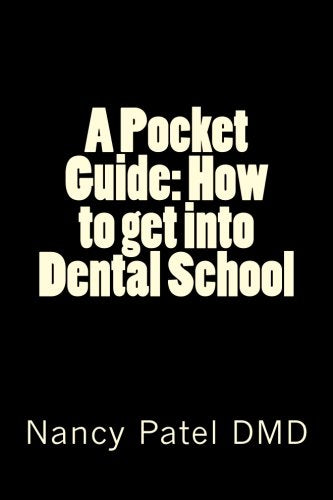 A Pocket Guide: How to get into Dental School