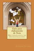 Guía para elaboración de Tesis: Metodología de Investigación (Spanish Edition)