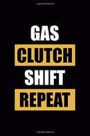 Gas Clutch Shift Repeat: Driving Notebook Journal Composition Blank Lined Diary Notepad 120 Pages Paperback