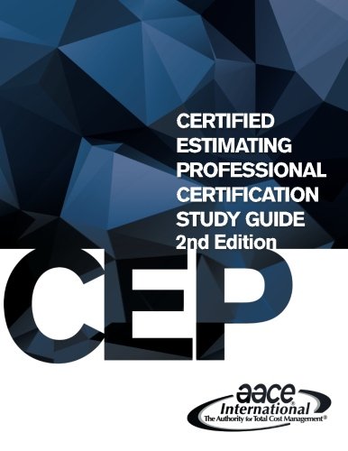 AACE International's Certified Estimating Professional (CEP) Certification Study Guide
