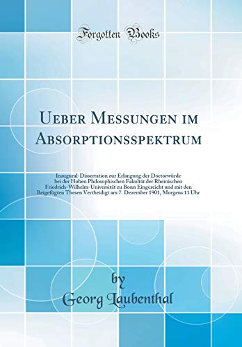 Ueber Messungen im Absorptionsspektrum: Inaugural-Dissertation zur Erlangung der Doctorwürde bei der Hohen Philosophischen Fakultät der Rh