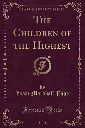 The Children of the Highest (Classic Reprint)