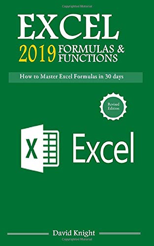Excel 2019 Formulas & Functions: How to Master Excel Formulas and Functions in 30 days