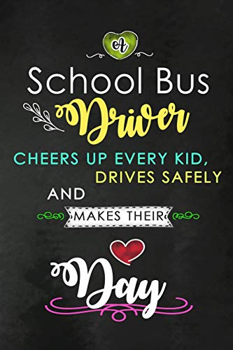 A School Bus Driver Cheers Up Every kid: School Bus Driver Appreciation Gifts: Blank Lined Notebook. Journal. diary. Perfect Graduation Year End ...