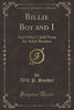 Billie Boy and I: And Other Child Verse for Adult Readers (Classic Reprint)