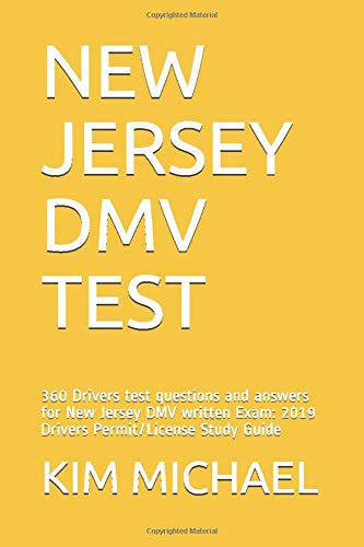 NEW JERSEY DMV  TEST: 360 Drivers test questions and answers for New Jersey DMV written Exam: 2019 Drivers Permit/License Study Guide