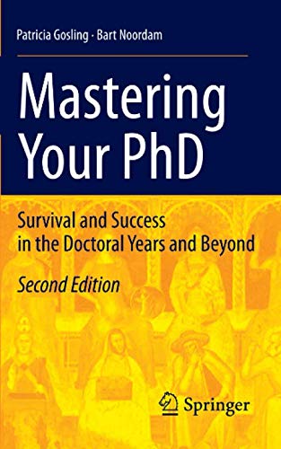 Mastering Your PhD: Survival and Success in the Doctoral Years and Beyond