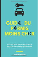 Guide du permis moins cher: Tout ce qu'il faut savoir pour payer son permis moins cher (French Edition)