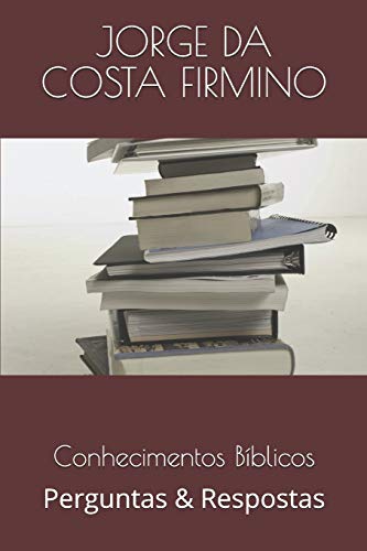 Conhecimentos Bíblicos: Perguntas & Respostas (Edificando vidas) (Portuguese Edition)
