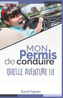 Mon permis de conduire: quelle aventure !!! (French Edition)