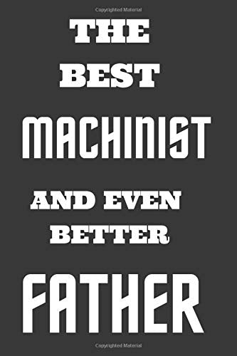 The Best Machinist: Notebook/Journal for Machinists to Writing (6x9 Inch. 15.24x22.86 cm.) Lined Paper 120 Blank Pages (WHITE&GREY Design)