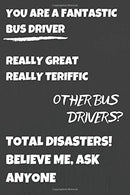 You Are A Fantastic Bus Driver: Notebook/Journal for Bus Driver to Writing (6x9 Inch. 15.24x22.86 cm.) Journal Lined Paper 120 Blank Pages (WHITE&am