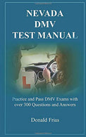 NEVADA DMV TEST MANUAL: Practice and Pass DMV Exams with over 300 Questions and Answers