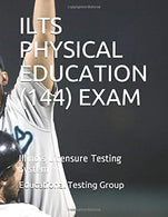 ILTS PHYSICAL EDUCATION (144) EXAM: Illinois Licensure Testing System
