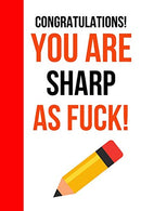 Congratulations! You Are Sharp As Fuck!: Funny Novelty Journal / Notebook / Diary. Unique Graduation Gift for High School & College