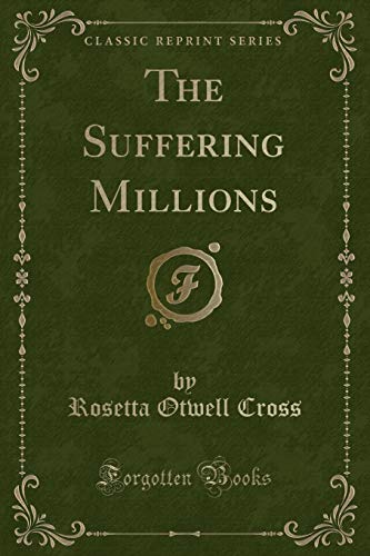 The Suffering Millions (Classic Reprint)