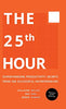 The 25th Hour: Supercharging Productivity - Secrets from 300 Successful Entrepreneurs