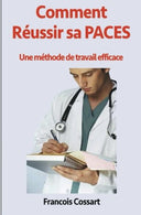 Comment Réussir sa PACES: Une méthode de travail efficace (French Edition)