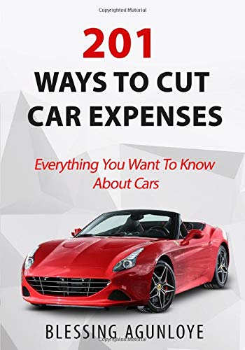 201 WAYS TO CUT CAR EXPENSES: EVERYTHING YOU WANT TO KNOW ABOUT CARS