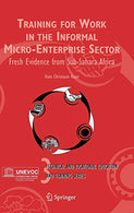 Training for Work in the Informal Micro-Enterprise Sector: Fresh Evidence from Sub-Sahara Africa (Technical and Vocational Education and Training: I