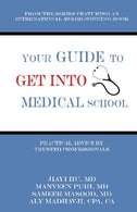 Your Guide to Get into Medical School: Practical Advice by Trusted Professionals