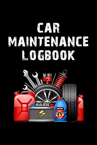 Car Maintenance Logbook: Auto Repair And Service Log With Gas Mileage Tracker & Journal