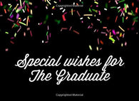 Special Wishes For The Graduate: The Ultimate Graduation Guest Book 8.25X6 84 Page Journal For: Anyone Graduating from College. High School Graduati