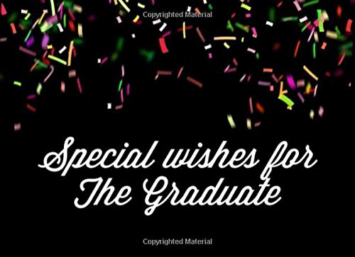 Special Wishes For The Graduate: The Ultimate Graduation Guest Book 8.25X6 84 Page Journal For: Anyone Graduating from College. High School Graduati