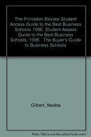 PR Student Access Guide: The Best Business Schools '96 Ed: The Buyer's Guide to Business Schools (Princeton Review: Best Business Schools)