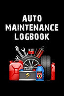 Auto Maintenance Logbook: Automobile Repair And Service Log With Gas Mileage Tracker & Journal