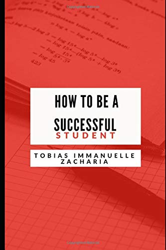 How to be a successful student: How to master college and university (Learning Success at college or university)