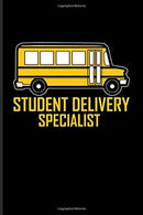 Student Delivery Specialist: Funny Bus Driving Quotes Journal For Drive A School Bus. Preschool. Drivers Licence & Public Transportation Fans -
