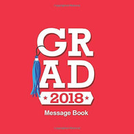 Grad 2018  Message Book: Congratulatory Guest  Book With Motivational Quote And Gift Log Memory Year Book Keepsake Scrapbook For Grads (Graduation C