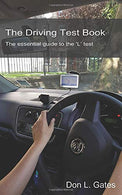The Driving Test Book: The essential guide to the 'L' test