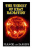 The Theory of Heat Radiation