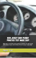 NEW JERSEY DMV PERMIT PRACTICE TEST MADE EASY: With over 270 Drivers test questions/Answers for New Jersey DMV written Exam: 2019 Drivers Permit/Lic