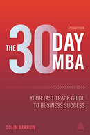 The 30 Day MBA: Your Fast Track Guide to Business Success (30 Day MBA Series)