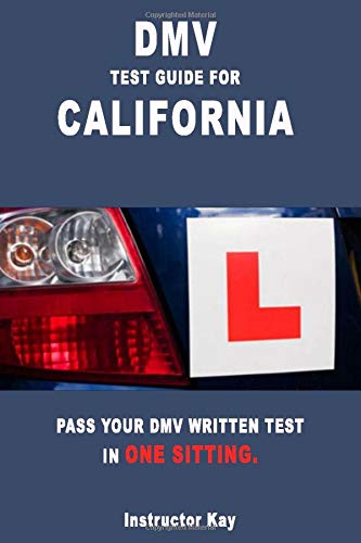 DMV TEST GUIDE FOR CALIFORNIA: PASS YOUR DMV WRITTEN TEST IN ONE SITTING