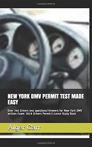 NEW YORK DMV PERMIT TEST MADE EASY: Over 250 Drivers test questions/Answers for New York DMV written Exam: 2019 Drivers Permit/License Study Book