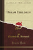 Dream Children (Classic Reprint)