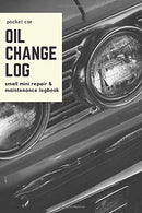 Pocket Car Oil Change Log Book Small: Mini Vehicle Service Record Book; Slim Auto Maintenance Log Book & Repairs Journal for Cars. Trucks And ..