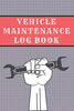 Vehicle Maintenance Log Book: Great Auto Log Book Containing Repairs And Maintenance for Cars. Trucks.Coaches. Motorcycles and Other Vehicles. Servi
