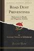 Road Dust Preventives: References to Books and Magazine Articles (Classic Reprint)