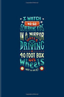 I Watch 40-60 Screaming Kids In A Mirror While Driving A 40 Foot Box On Wheels...: Funny Bus Driving Quotes Journal For School Bus & Public Tran